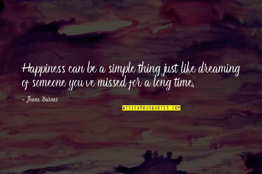 Dreaming Of Someone You Like Quotes By Jhane Barnes: Happiness can be a simple thing just like