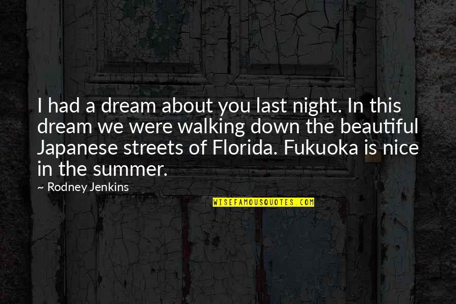 Dreaming Of Summer Quotes By Rodney Jenkins: I had a dream about you last night.