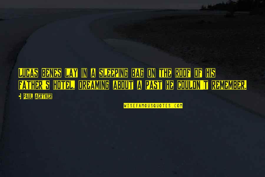 Dreaming Of The Past Quotes By Paul Aertker: Lucas Benes lay in a sleeping bag on Dreaming Of The Past Quotes By Paul Aertker: Lucas Benes lay in a sleeping bag on
