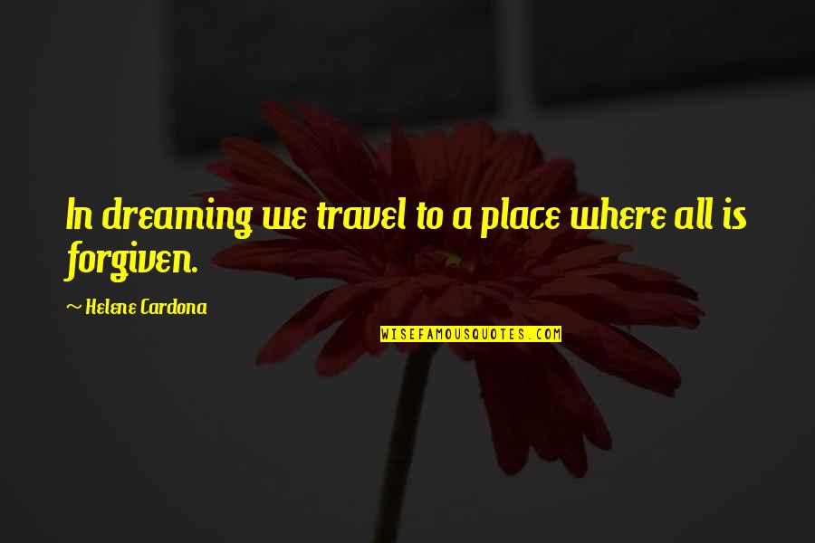 Dreaming Of Travel Quotes By Helene Cardona: In dreaming we travel to a place where Dreaming Of Travel Quotes By Helene Cardona: In dreaming we travel to a place where