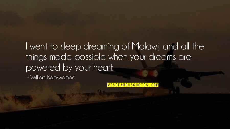 Dreaming Sleep Quotes By William Kamkwamba: I went to sleep dreaming of Malawi, and
