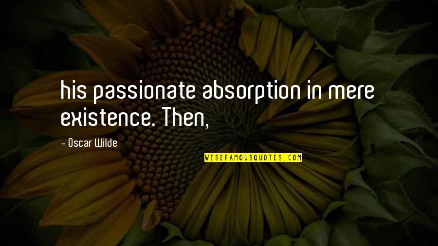 Dreaming To Get Married Quotes By Oscar Wilde: his passionate absorption in mere existence. Then,