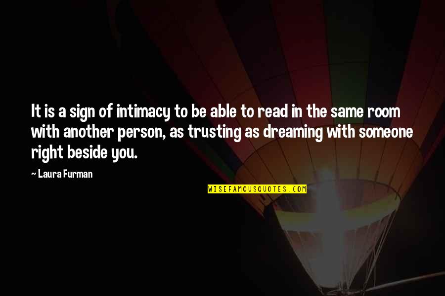 Dreaming With Someone Quotes By Laura Furman: It is a sign of intimacy to be