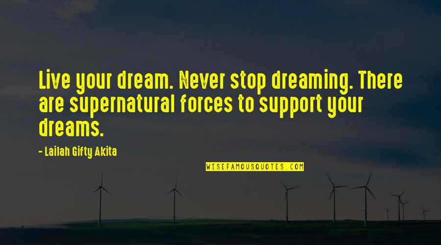 Dreaming Your Dream Quotes By Lailah Gifty Akita: Live your dream. Never stop dreaming. There are