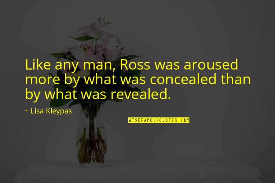 Dreamit Health Quotes By Lisa Kleypas: Like any man, Ross was aroused more by