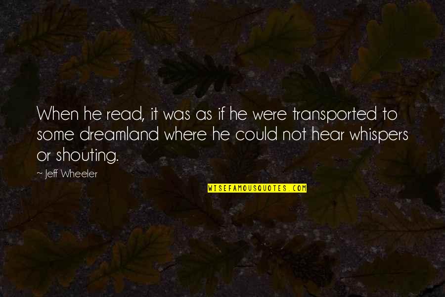 Dreamland Quotes By Jeff Wheeler: When he read, it was as if he