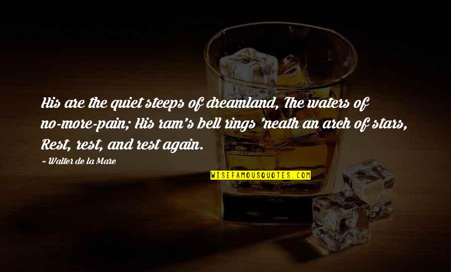 Dreamland Quotes By Walter De La Mare: His are the quiet steeps of dreamland, The