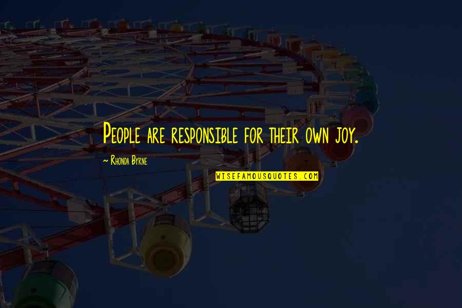 Dreamlines Cruises Quotes By Rhonda Byrne: People are responsible for their own joy.