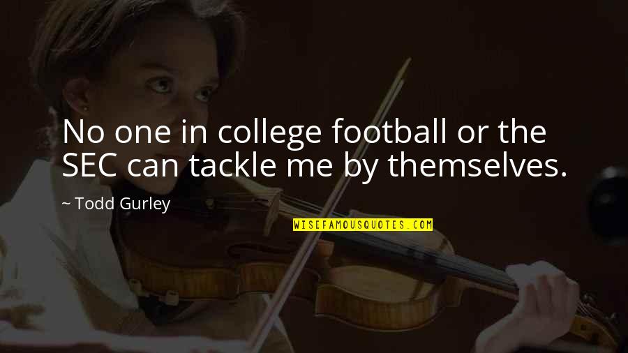 Dreamlining Quotes By Todd Gurley: No one in college football or the SEC