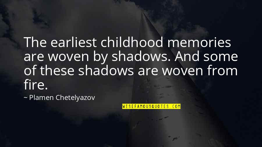 Dreampunk Quotes By Plamen Chetelyazov: The earliest childhood memories are woven by shadows. Dreampunk Quotes By Plamen Chetelyazov: The earliest childhood memories are woven by shadows.