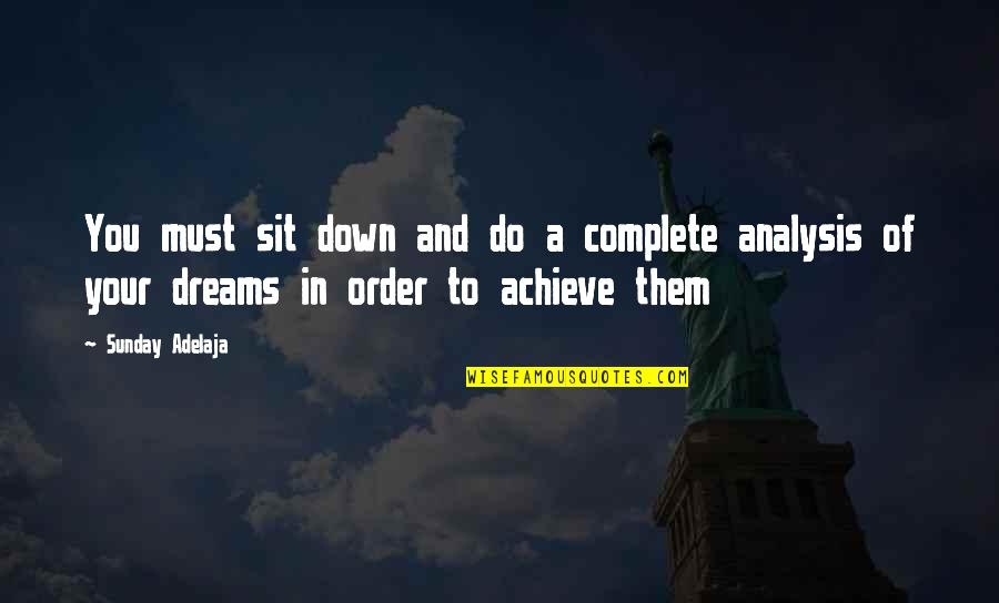 Dreams And Achievement Quotes By Sunday Adelaja: You must sit down and do a complete