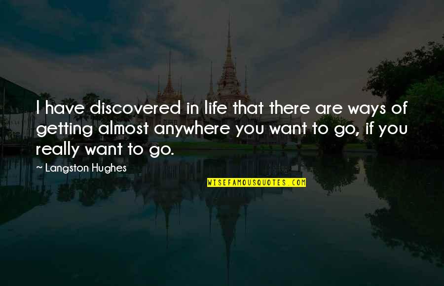 Dreams And Aspirations Quotes By Langston Hughes: I have discovered in life that there are