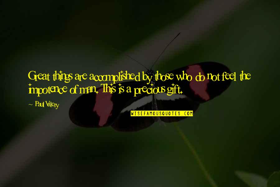 Dreams And Butterflies Quotes By Paul Valery: Great things are accomplished by those who do