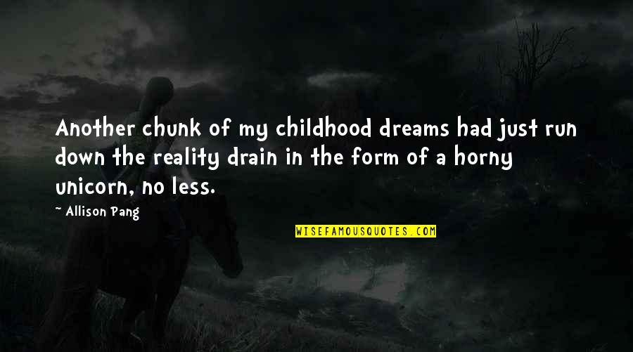 Dreams And Childhood Quotes By Allison Pang: Another chunk of my childhood dreams had just