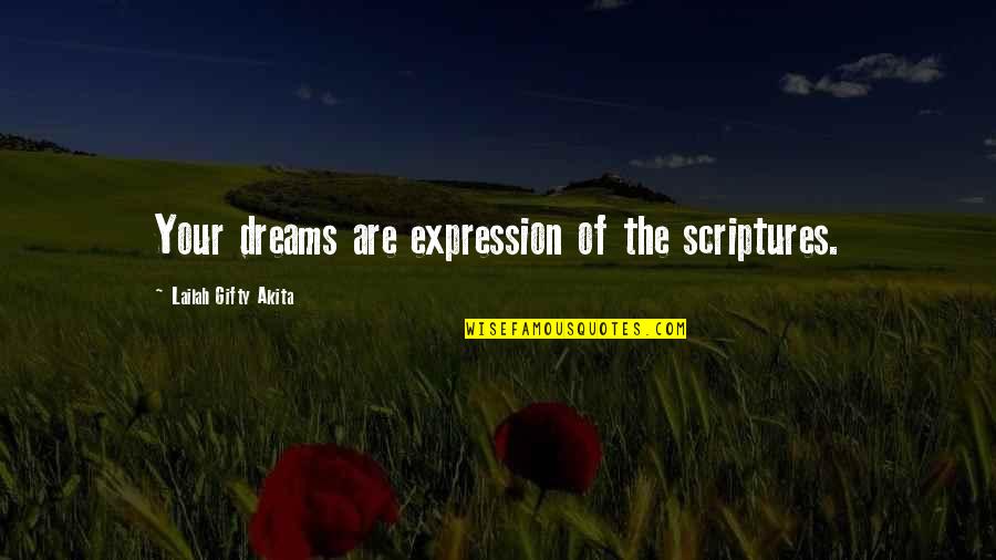 Dreams And Dreamers Quotes By Lailah Gifty Akita: Your dreams are expression of the scriptures. Dreams And Dreamers Quotes By Lailah Gifty Akita: Your dreams are expression of the scriptures.