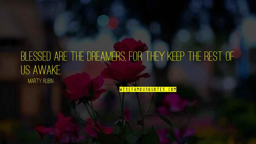 Dreams And Dreamers Quotes By Marty Rubin: Blessed are the dreamers, for they keep the