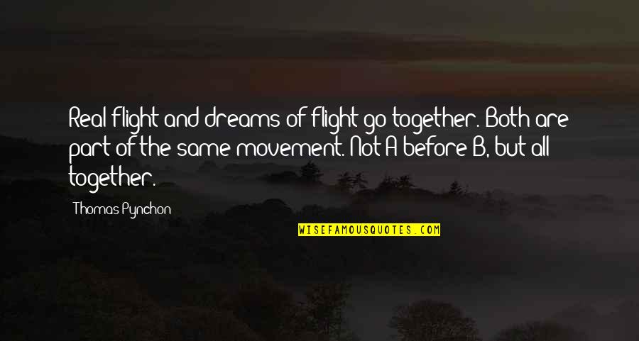 Dreams And Flying Quotes By Thomas Pynchon: Real flight and dreams of flight go together.
