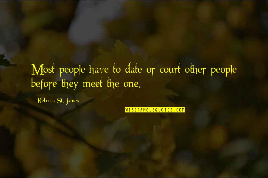 Dreams And Goals From Famous People Quotes By Rebecca St. James: Most people have to date or court other Dreams And Goals From Famous People Quotes By Rebecca St. James: Most people have to date or court other