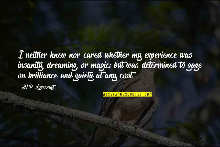 Dreams And Happiness Quotes By H.P. Lovecraft: I neither knew nor cared whether my experience