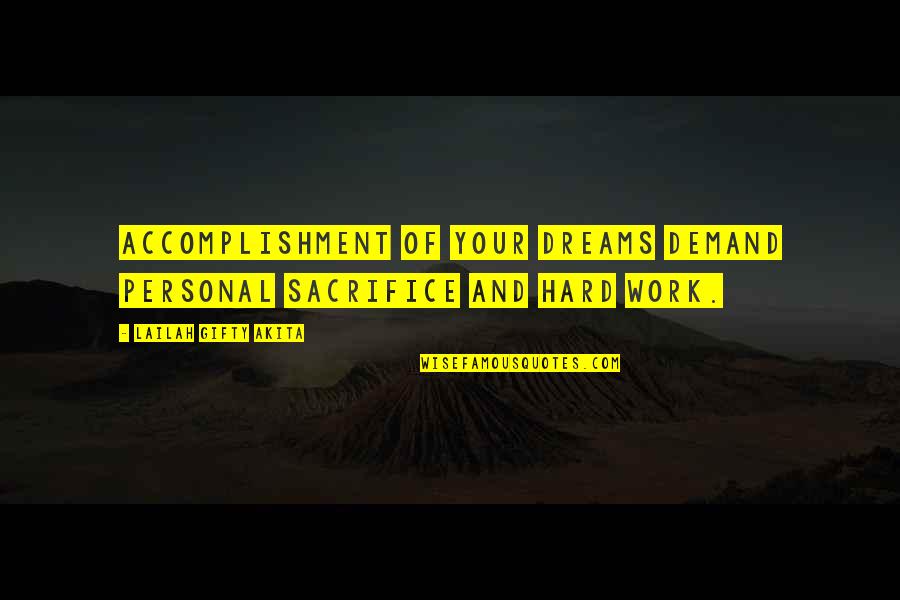 Dreams And Hard Work Quotes By Lailah Gifty Akita: Accomplishment of your dreams demand personal sacrifice and