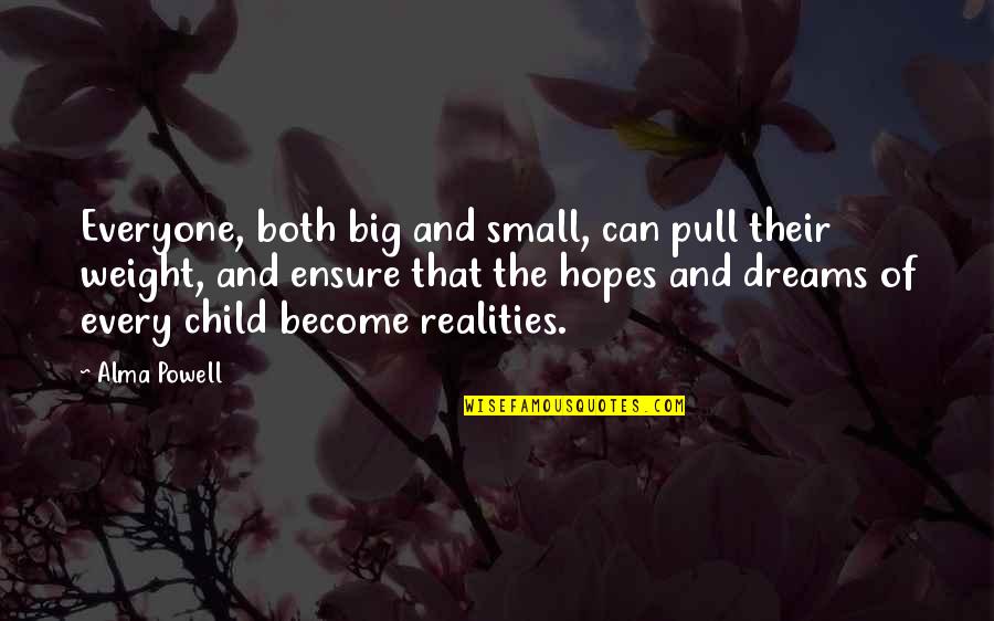 Dreams And Hopes Quotes By Alma Powell: Everyone, both big and small, can pull their