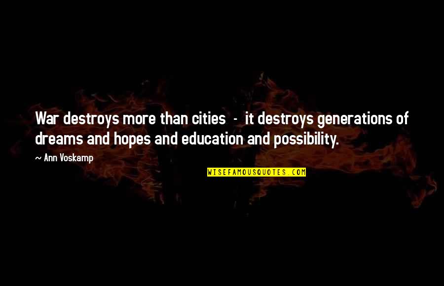 Dreams And Hopes Quotes By Ann Voskamp: War destroys more than cities - it destroys Dreams And Hopes Quotes By Ann Voskamp: War destroys more than cities - it destroys