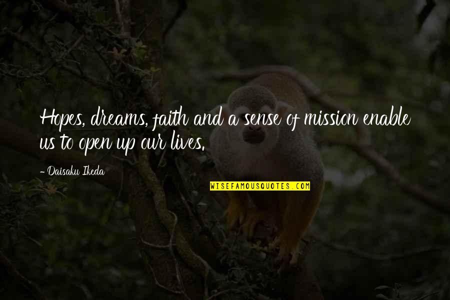 Dreams And Hopes Quotes By Daisaku Ikeda: Hopes, dreams, faith and a sense of mission