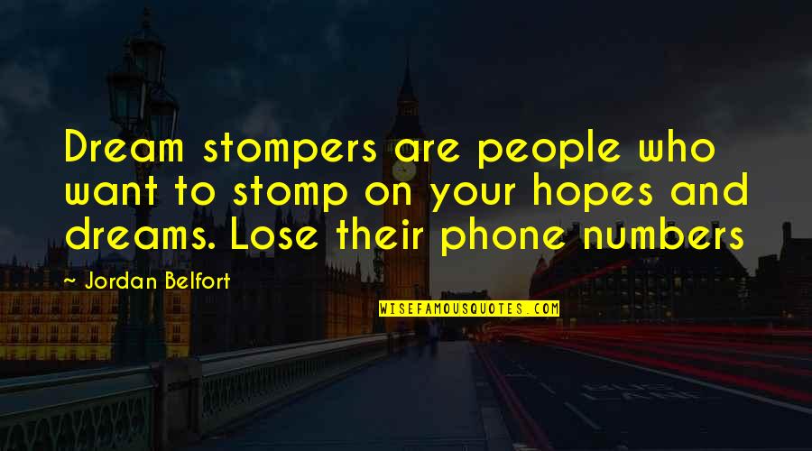 Dreams And Hopes Quotes By Jordan Belfort: Dream stompers are people who want to stomp