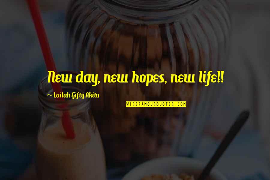 Dreams And Hopes Quotes By Lailah Gifty Akita: New day, new hopes, new life!!