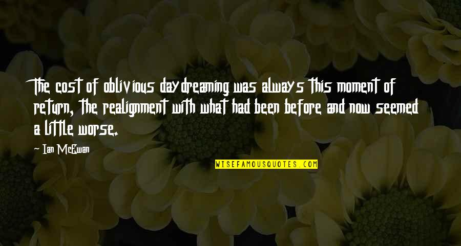 Dreams And Imagination Quotes By Ian McEwan: The cost of oblivious daydreaming was always this