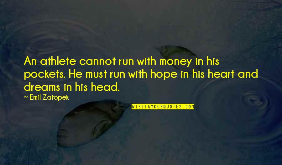 Dreams And Money Quotes By Emil Zatopek: An athlete cannot run with money in his