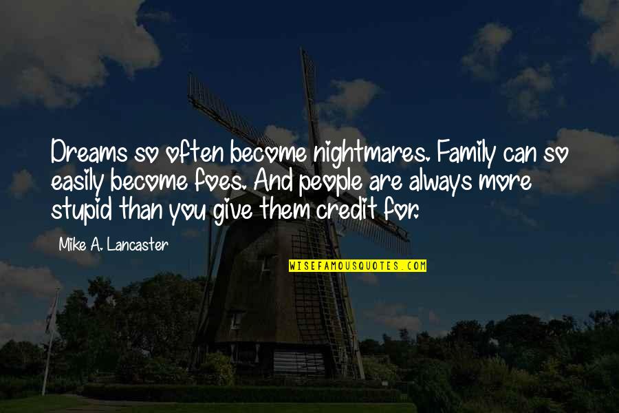 Dreams And Nightmares Quotes By Mike A. Lancaster: Dreams so often become nightmares. Family can so