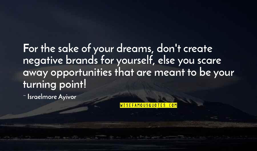 Dreams And Opportunities Quotes By Israelmore Ayivor: For the sake of your dreams, don't create