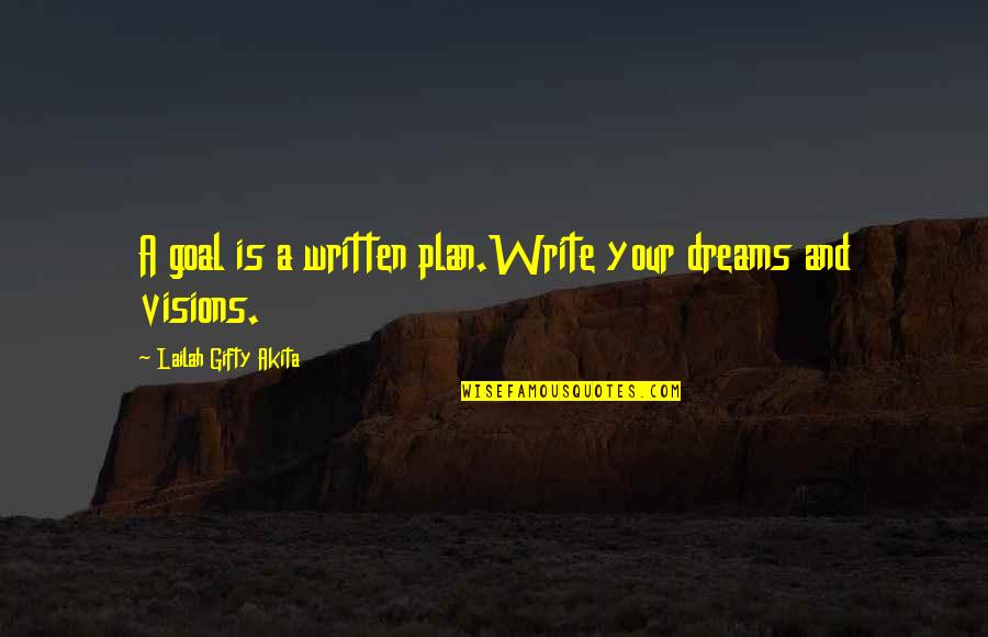 Dreams And Plans Quotes By Lailah Gifty Akita: A goal is a written plan.Write your dreams