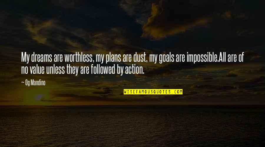 Dreams And Plans Quotes By Og Mandino: My dreams are worthless, my plans are dust, Dreams And Plans Quotes By Og Mandino: My dreams are worthless, my plans are dust,
