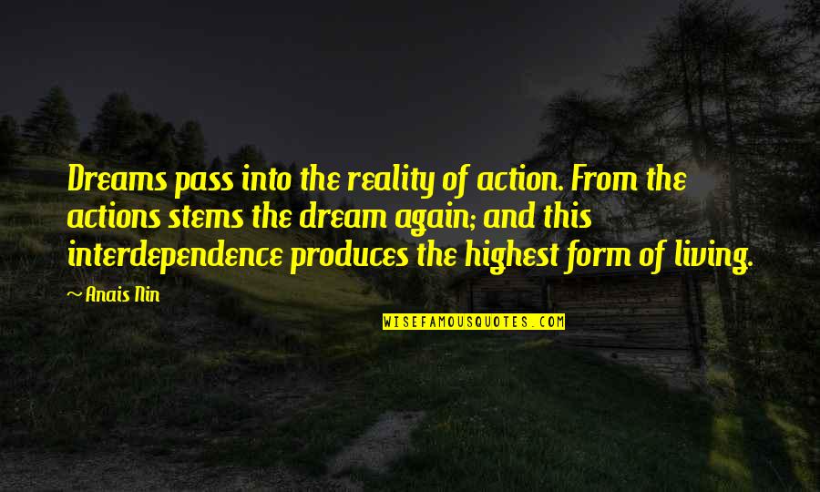 Dreams And Reality Quotes By Anais Nin: Dreams pass into the reality of action. From