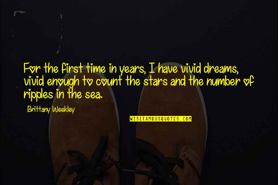 Dreams And Stars Quotes By Brittany Weekley: For the first time in years, I have Dreams And Stars Quotes By Brittany Weekley: For the first time in years, I have