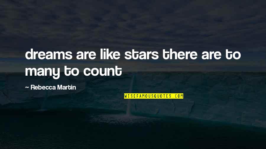 Dreams And Stars Quotes By Rebecca Martin: dreams are like stars there are to many Dreams And Stars Quotes By Rebecca Martin: dreams are like stars there are to many