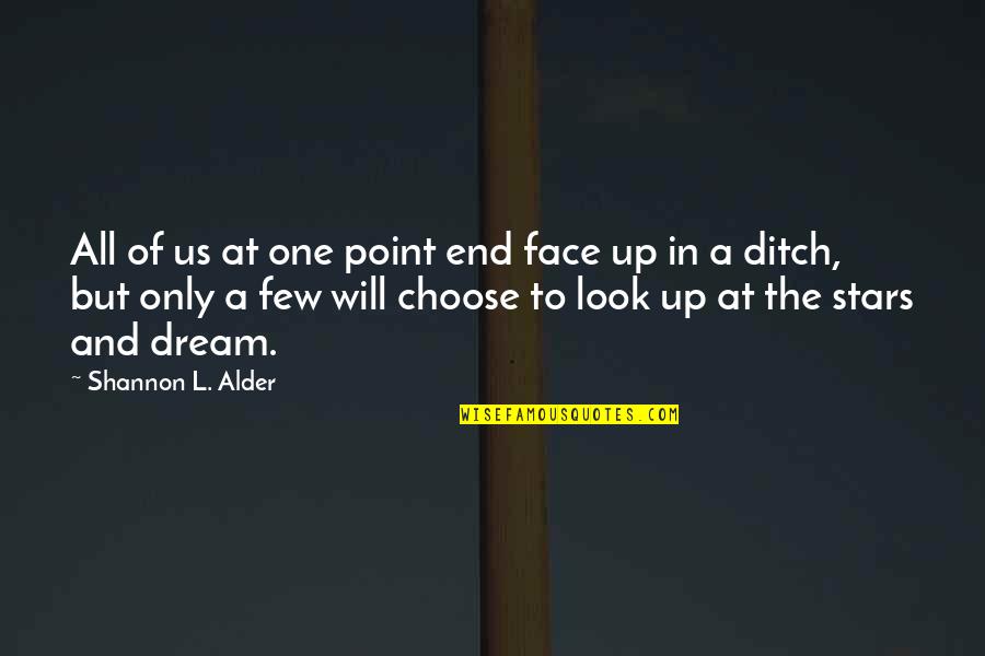 Dreams And Stars Quotes By Shannon L. Alder: All of us at one point end face Dreams And Stars Quotes By Shannon L. Alder: All of us at one point end face