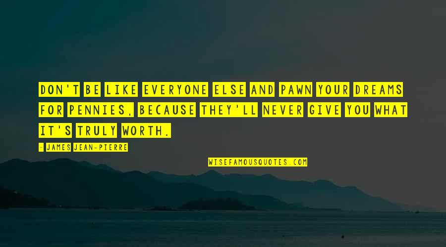 Dreams And Success Quotes By James Jean-Pierre: Don't be like everyone else and pawn your