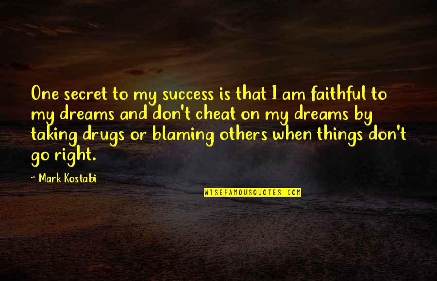 Dreams And Success Quotes By Mark Kostabi: One secret to my success is that I