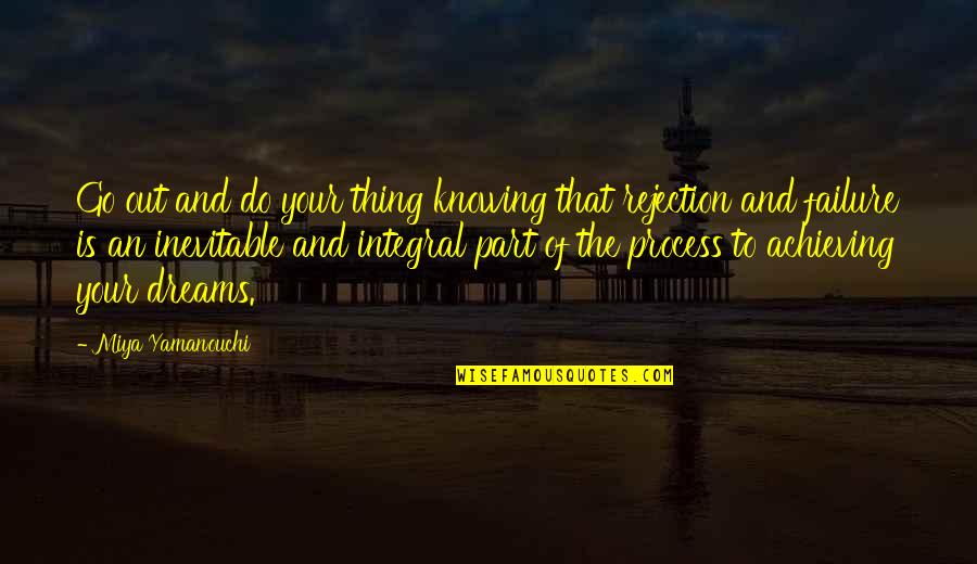 Dreams And Success Quotes By Miya Yamanouchi: Go out and do your thing knowing that