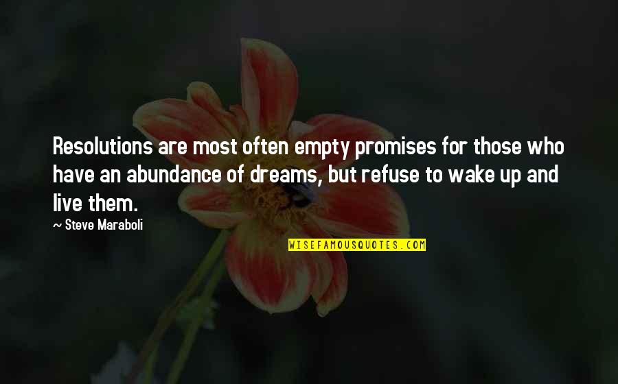 Dreams And Success Quotes By Steve Maraboli: Resolutions are most often empty promises for those