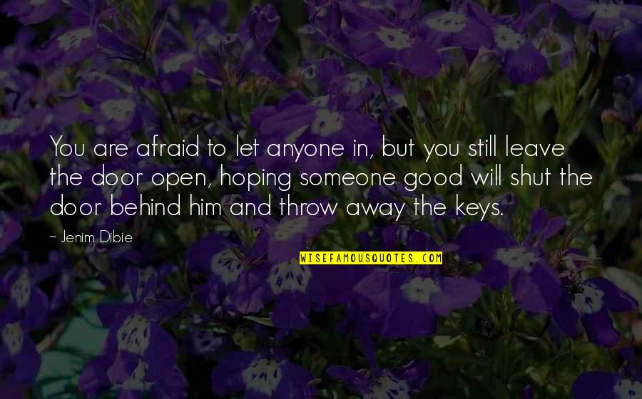 Dreams Away Quotes By Jenim Dibie: You are afraid to let anyone in, but