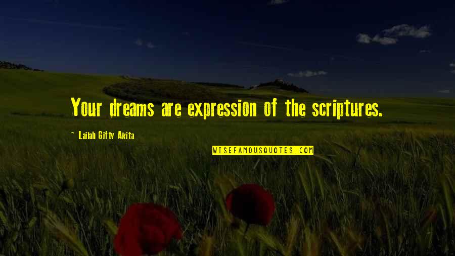 Dreams Big Quotes By Lailah Gifty Akita: Your dreams are expression of the scriptures. Dreams Big Quotes By Lailah Gifty Akita: Your dreams are expression of the scriptures.