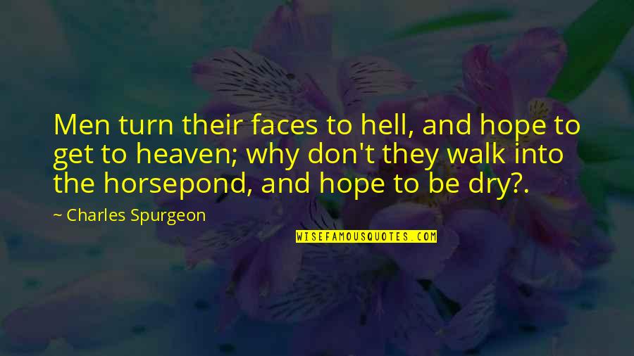Dreams Come True Picture Quotes By Charles Spurgeon: Men turn their faces to hell, and hope