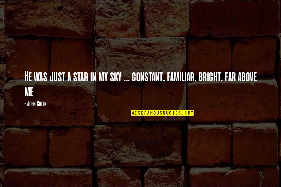 Dreams Come True Short Quotes By John Green: He was just a star in my sky