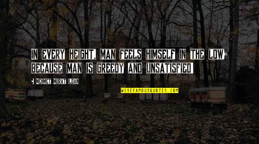 Dreams Come True Short Quotes By Mehmet Murat Ildan: In every height, man feels himself in the Dreams Come True Short Quotes By Mehmet Murat Ildan: In every height, man feels himself in the