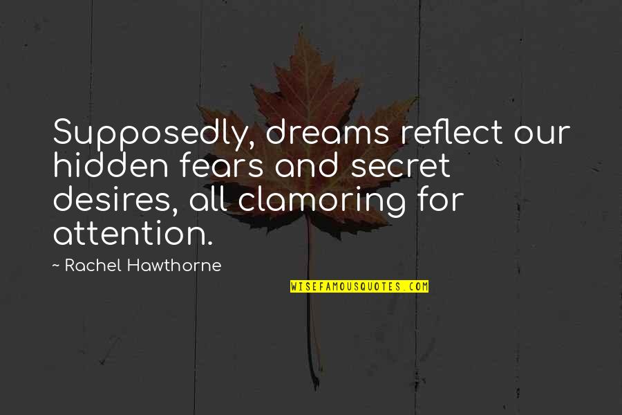 Dreams Desires Quotes By Rachel Hawthorne: Supposedly, dreams reflect our hidden fears and secret
