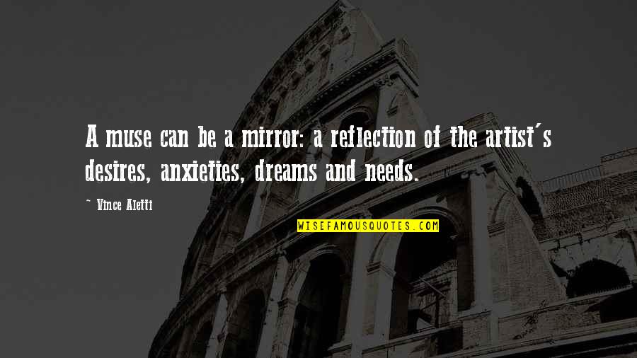 Dreams Desires Quotes By Vince Aletti: A muse can be a mirror: a reflection